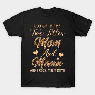 god gifted me two titles mom Mema leopard T-Shirt